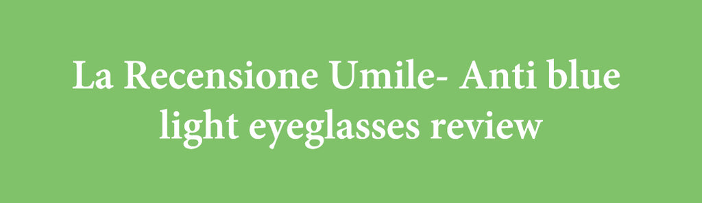 La Recensione Umile - ブルーライト防止メガネのレビュー